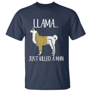Funny Llama Just Killed a Man T Shirt Animal Pun Internet Meme TS02 Navy Print Your Wear
