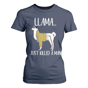 Funny Llama Just Killed a Man T Shirt For Women Animal Pun Internet Meme TS02 Navy Print Your Wear