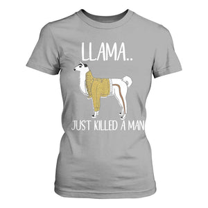 Funny Llama Just Killed a Man T Shirt For Women Animal Pun Internet Meme TS02 Sport Gray Print Your Wear
