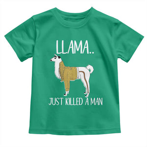Funny Llama Just Killed a Man Toddler T Shirt Animal Pun Internet Meme TS02 Irish Green Print Your Wear