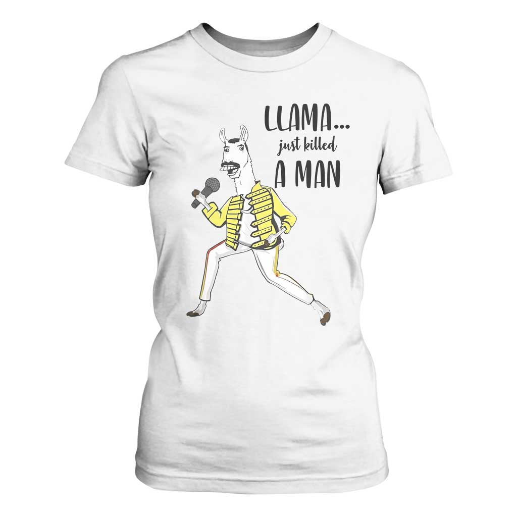 Funny Llama Just Killed a Man T Shirt For Women Singing Animal Pun Internet Meme TS02 White Print Your Wear