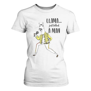 Funny Llama Just Killed a Man T Shirt For Women Singing Animal Pun Internet Meme TS02 White Print Your Wear