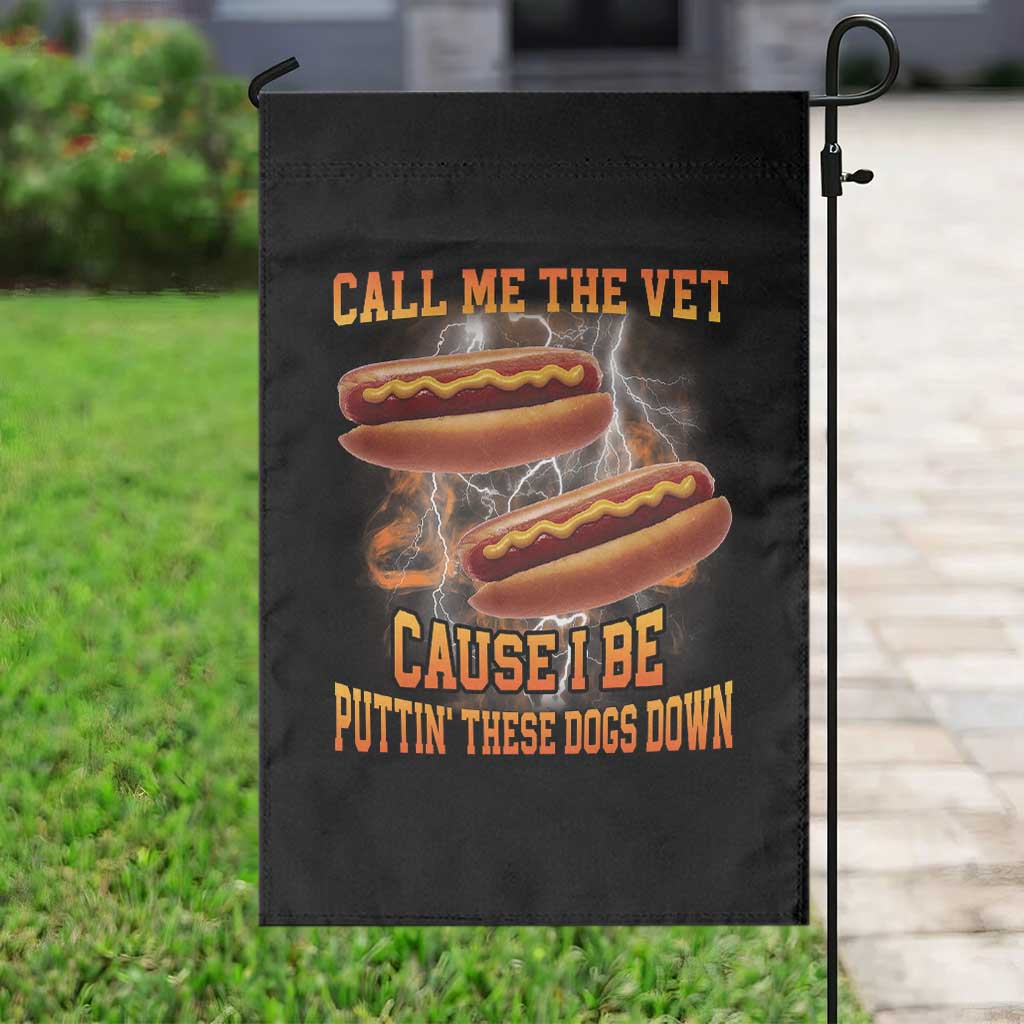 Call Me the Vet Offensive Hot Dog Meme Garden Flag I Be Putting These Dogs Down Funny Glizzy Globber TS02 Print Your Wear