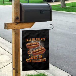 Call Me the Vet Offensive Hot Dog Meme Garden Flag I Be Putting These Dogs Down Funny Glizzy Globber TS02 Print Your Wear