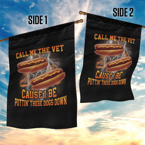 Call Me the Vet Offensive Hot Dog Meme Garden Flag I Be Putting These Dogs Down Funny Glizzy Globber TS02 Print Your Wear