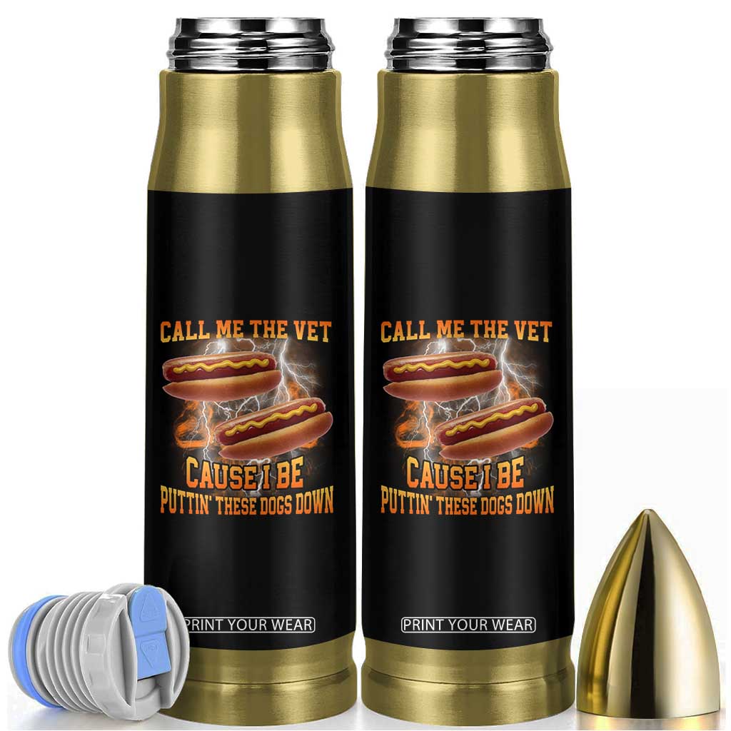 Call Me the Vet Offensive Hot Dog Meme Bullet Tumbler I Be Putting These Dogs Down Funny Glizzy Globber TS02 Black Print Your Wear
