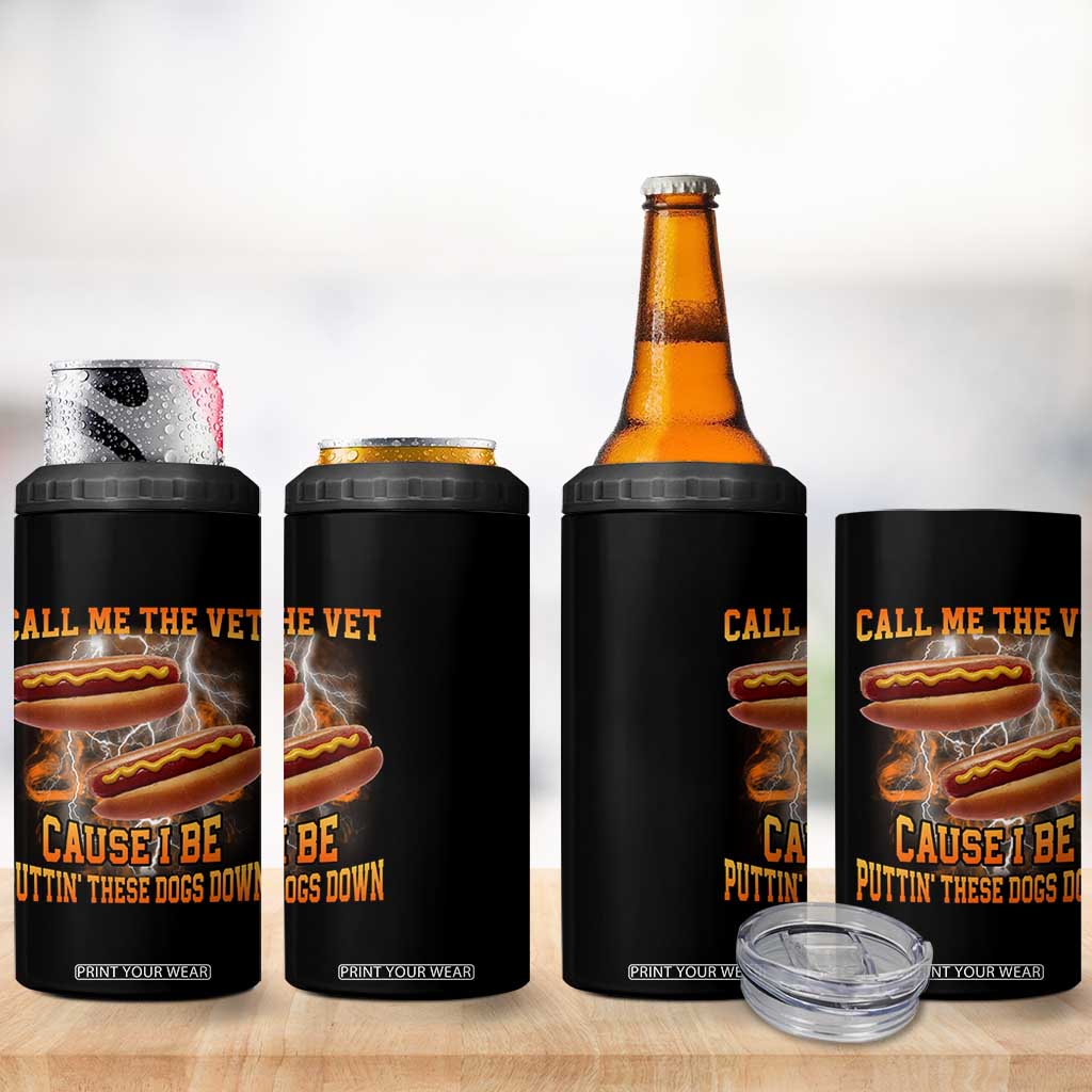 Call Me the Vet Offensive Hot Dog Meme 4 in 1 Can Cooler Tumbler I Be Putting These Dogs Down Funny Glizzy Globber TS02 Print Your Wear