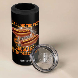 Call Me the Vet Offensive Hot Dog Meme 4 in 1 Can Cooler Tumbler I Be Putting These Dogs Down Funny Glizzy Globber TS02 Print Your Wear