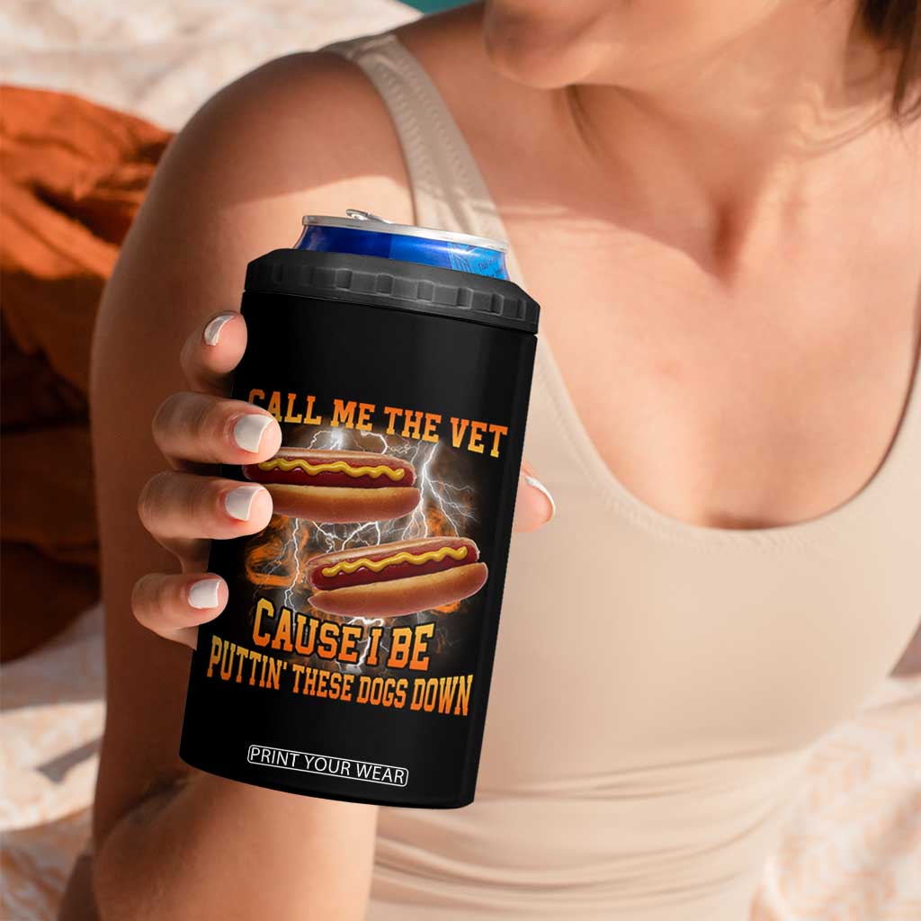 Call Me the Vet Offensive Hot Dog Meme 4 in 1 Can Cooler Tumbler I Be Putting These Dogs Down Funny Glizzy Globber TS02 Print Your Wear