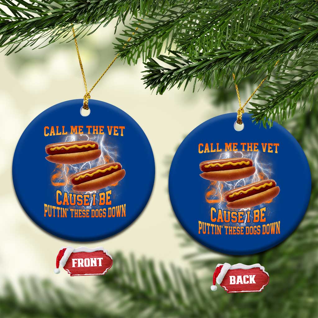 Call Me the Vet Offensive Hot Dog Meme Ceramic Ornament I Be Putting These Dogs Down Funny Glizzy Globber TS02 1pc Blue Print Your Wear