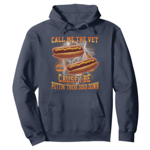 Call Me the Vet Offensive Hot Dog Meme Hoodie I Be Putting These Dogs Down Funny Glizzy Globber TS02 Navy Print Your Wear
