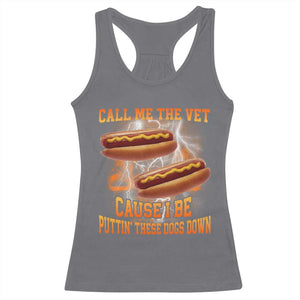 Call Me the Vet Offensive Hot Dog Meme Racerback Tank Top I Be Putting These Dogs Down Funny Glizzy Globber TS02 Charcoal Print Your Wear