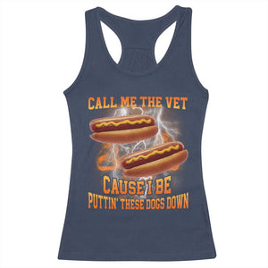 Call Me the Vet Offensive Hot Dog Meme Racerback Tank Top I Be Putting These Dogs Down Funny Glizzy Globber TS02 Navy Print Your Wear