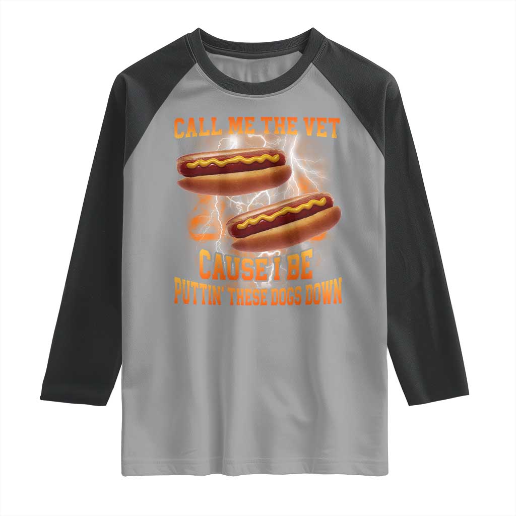 Call Me the Vet Offensive Hot Dog Meme Raglan Shirt I Be Putting These Dogs Down Funny Glizzy Globber TS02 Sport Gray Black Print Your Wear