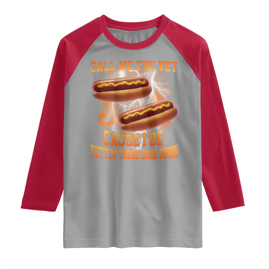 Call Me the Vet Offensive Hot Dog Meme Raglan Shirt I Be Putting These Dogs Down Funny Glizzy Globber TS02 Sport Gray Red Print Your Wear