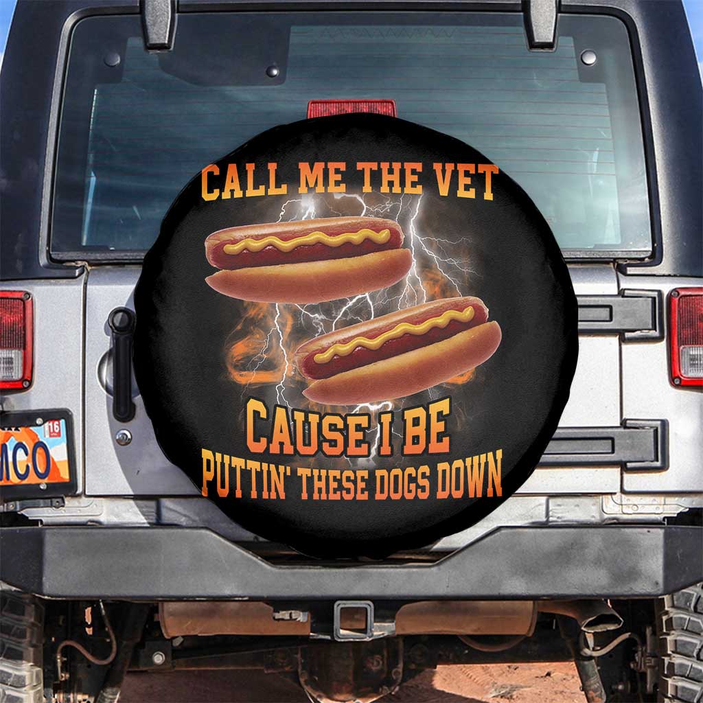 Call Me the Vet Offensive Hot Dog Meme Spare Tire Cover I Be Putting These Dogs Down Funny Glizzy Globber TS02 No hole Black Print Your Wear