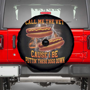 Call Me the Vet Offensive Hot Dog Meme Spare Tire Cover I Be Putting These Dogs Down Funny Glizzy Globber TS02 Black Print Your Wear