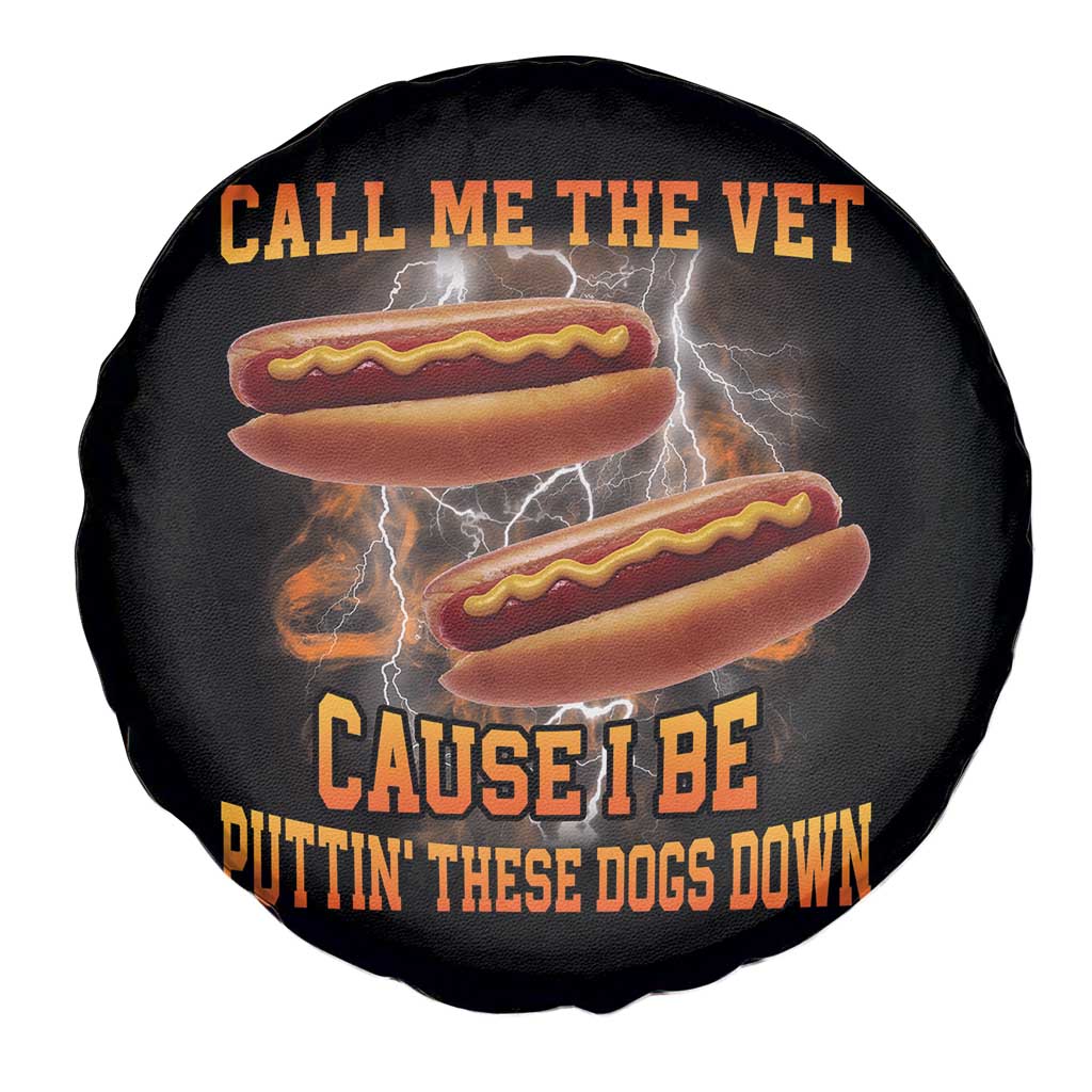 Call Me the Vet Offensive Hot Dog Meme Spare Tire Cover I Be Putting These Dogs Down Funny Glizzy Globber TS02 Print Your Wear
