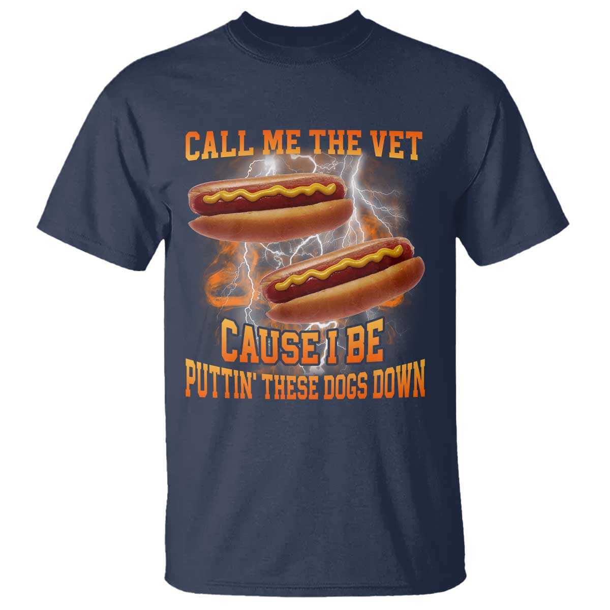 Call Me the Vet Offensive Hot Dog Meme T Shirt I Be Putting These Dogs Down Funny Glizzy Globber TS02 Navy Print Your Wear