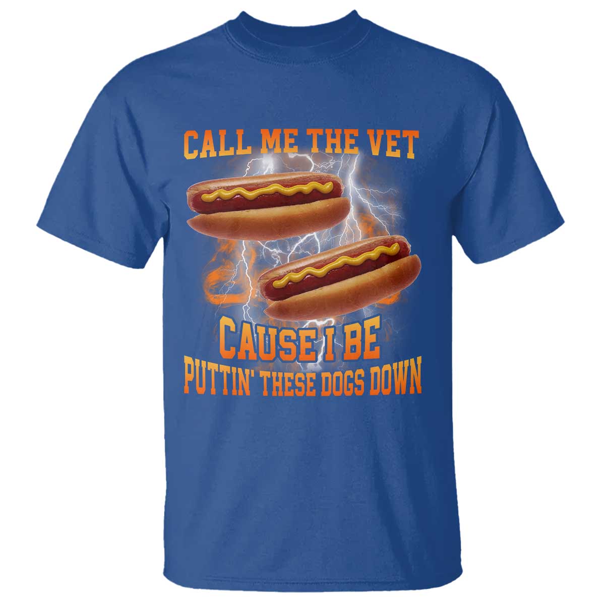 Call Me the Vet Offensive Hot Dog Meme T Shirt I Be Putting These Dogs Down Funny Glizzy Globber TS02 Royal Blue Print Your Wear