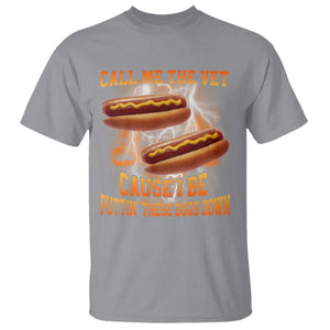 Call Me the Vet Offensive Hot Dog Meme T Shirt I Be Putting These Dogs Down Funny Glizzy Globber TS02 Sport Gray Print Your Wear
