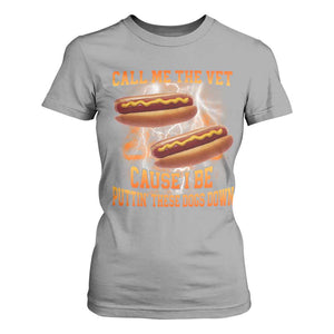 Call Me the Vet Offensive Hot Dog Meme T Shirt For Women I Be Putting These Dogs Down Funny Glizzy Globber TS02 Sport Gray Print Your Wear