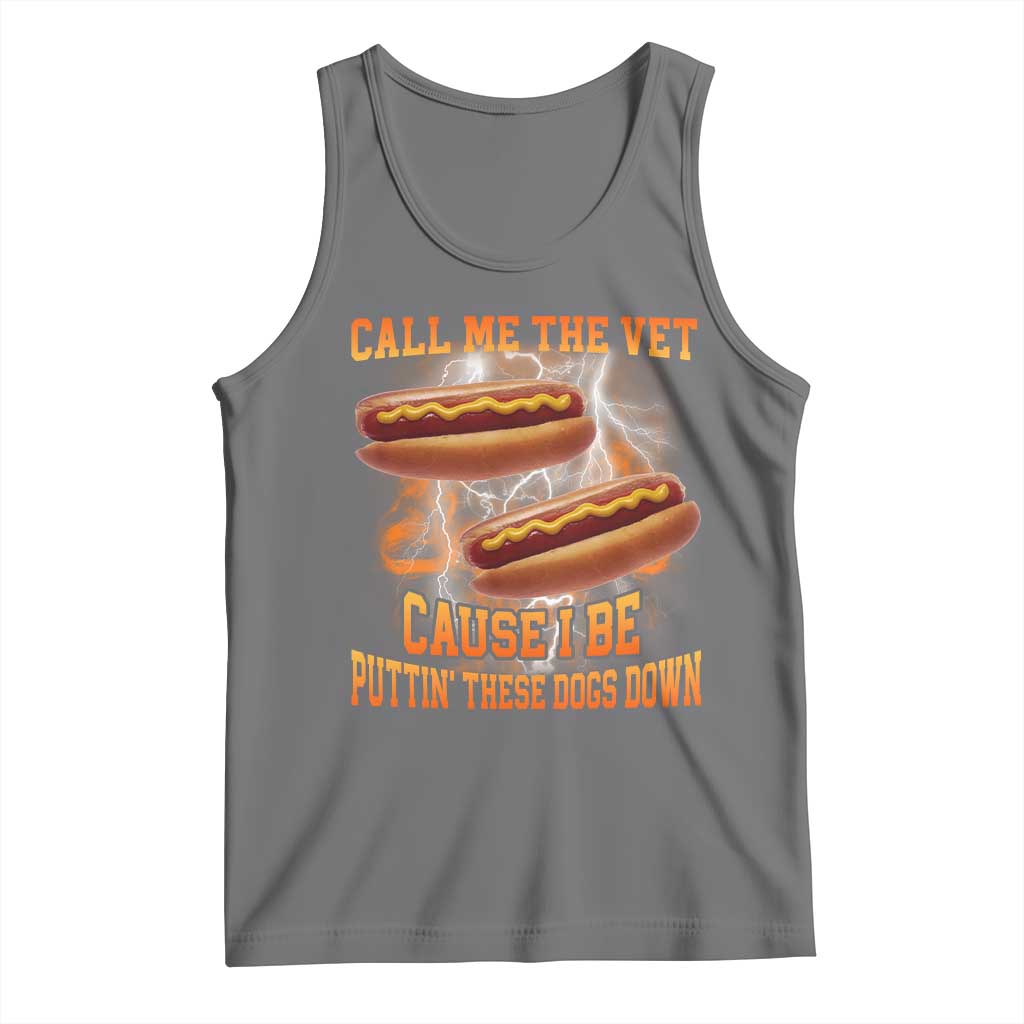 Call Me the Vet Offensive Hot Dog Meme Tank Top I Be Putting These Dogs Down Funny Glizzy Globber TS02 Black Heather Print Your Wear