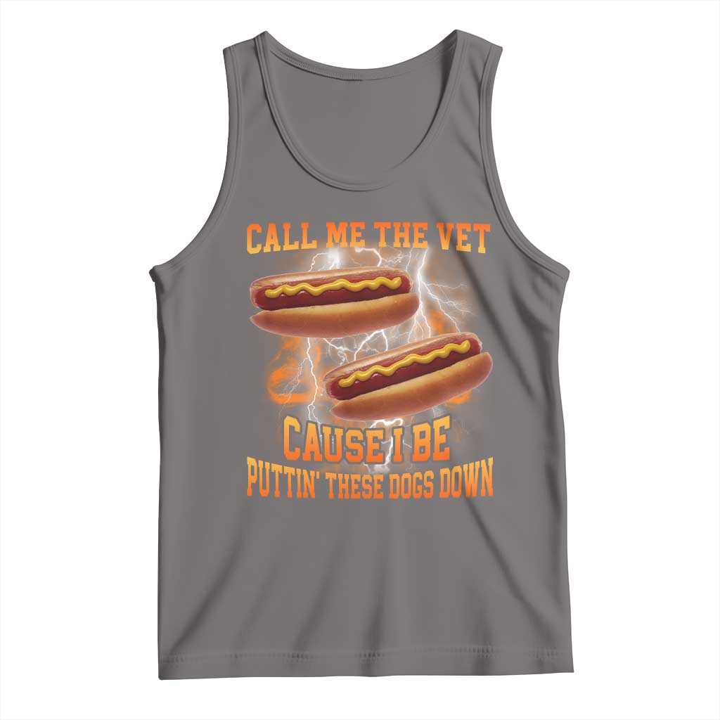 Call Me the Vet Offensive Hot Dog Meme Tank Top I Be Putting These Dogs Down Funny Glizzy Globber TS02 Deep Heather Print Your Wear