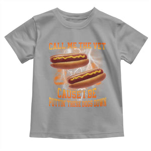 Call Me the Vet Offensive Hot Dog Meme Toddler T Shirt I Be Putting These Dogs Down Funny Glizzy Globber TS02 Sport Gray Print Your Wear
