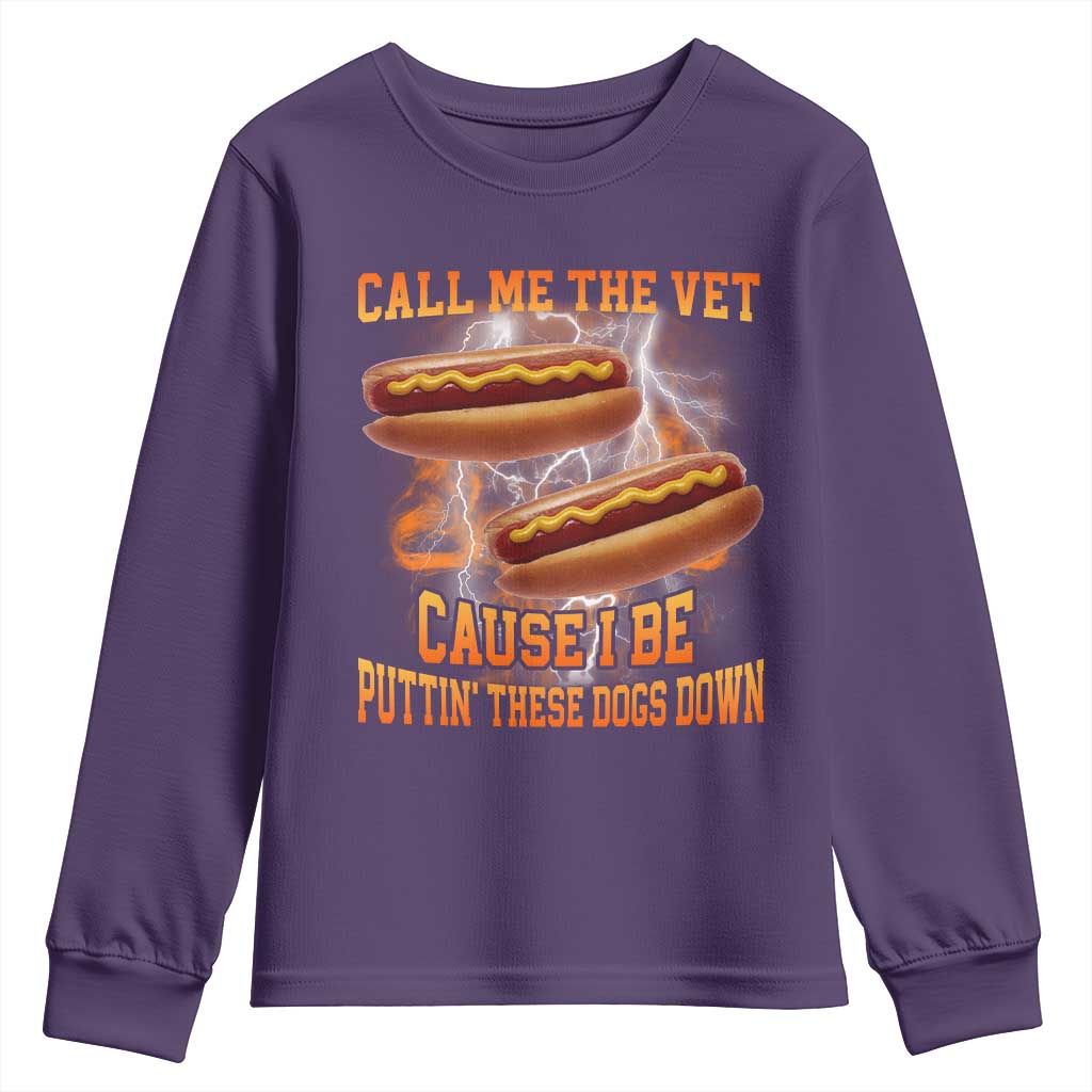 Call Me the Vet Offensive Hot Dog Meme Youth Sweatshirt I Be Putting These Dogs Down Funny Glizzy Globber TS02 Purple Print Your Wear