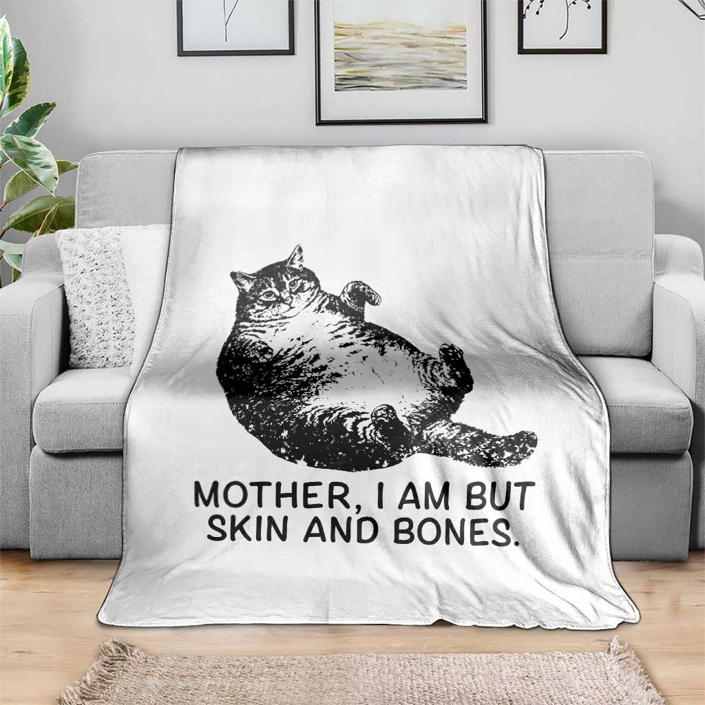 Funny Fat Cat Meme Throw Blanket Mother I Am But Skin and Bones Sarcastic Feline Humor TS02 Print Your Wear