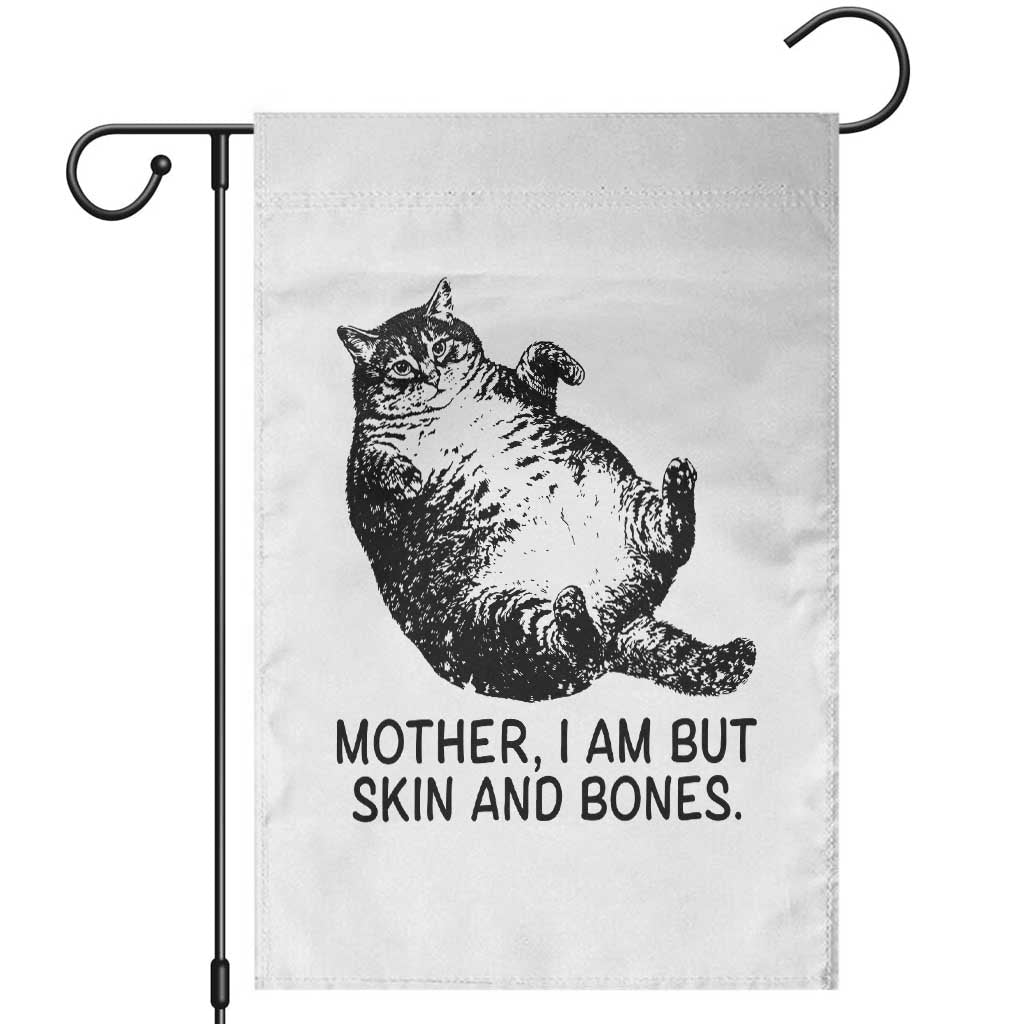 Funny Fat Cat Meme Garden Flag Mother I Am But Skin and Bones Sarcastic Feline Humor TS02 White Print Your Wear