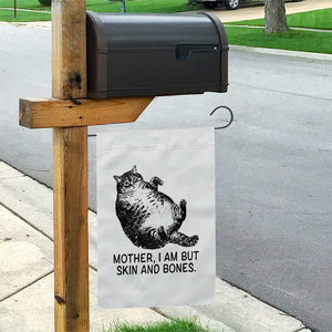 Funny Fat Cat Meme Garden Flag Mother I Am But Skin and Bones Sarcastic Feline Humor TS02 Print Your Wear