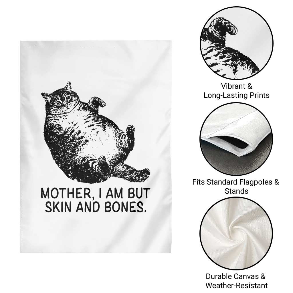 Funny Fat Cat Meme Garden Flag Mother I Am But Skin and Bones Sarcastic Feline Humor TS02 Print Your Wear
