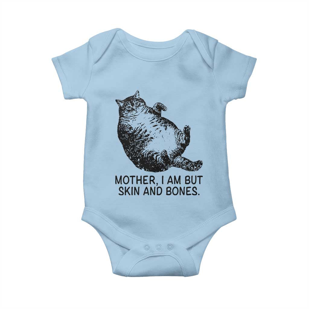 Funny Fat Cat Meme Baby Onesie Mother I Am But Skin and Bones Sarcastic Feline Humor TS02 Light Blue Print Your Wear