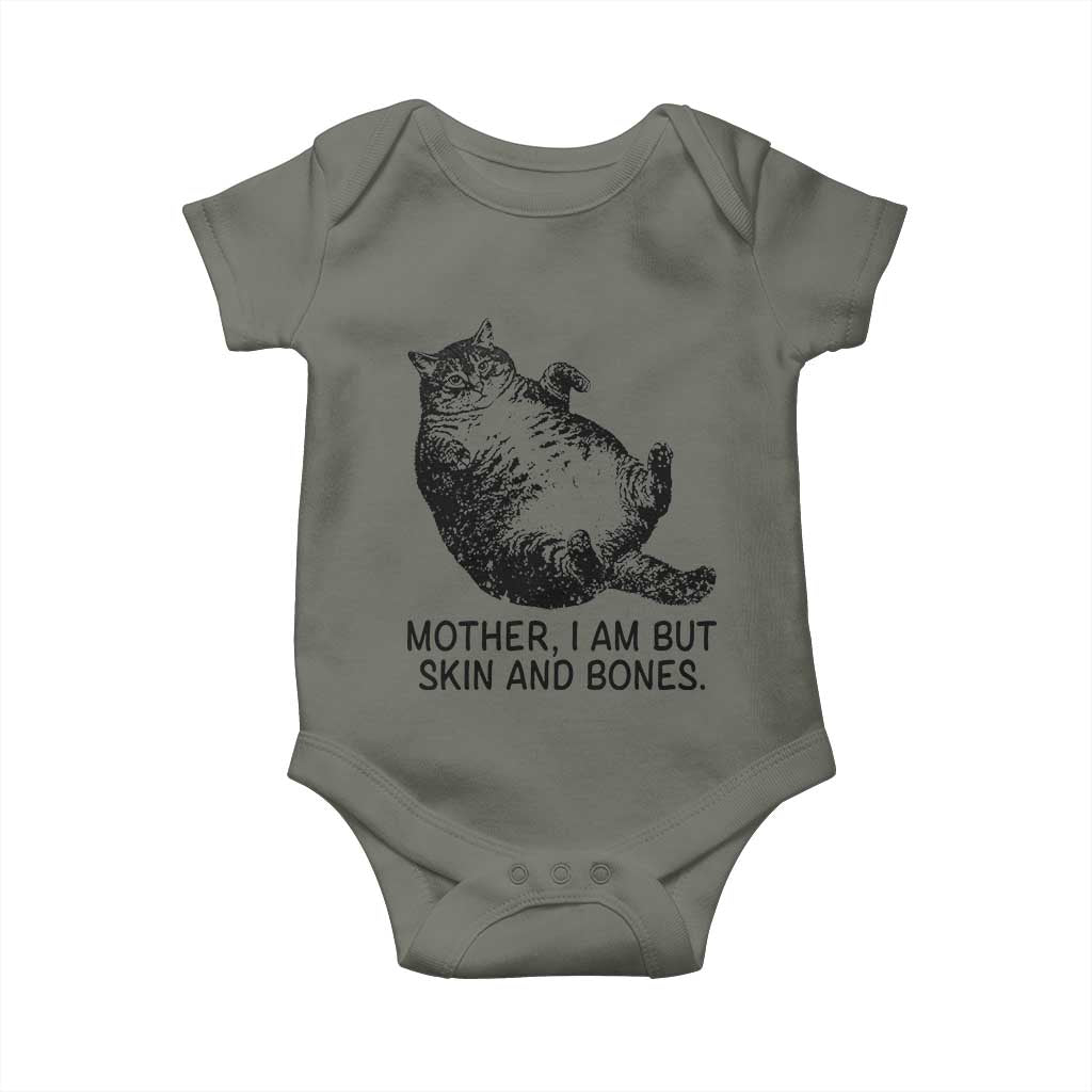 Funny Fat Cat Meme Baby Onesie Mother I Am But Skin and Bones Sarcastic Feline Humor TS02 Military Green Print Your Wear