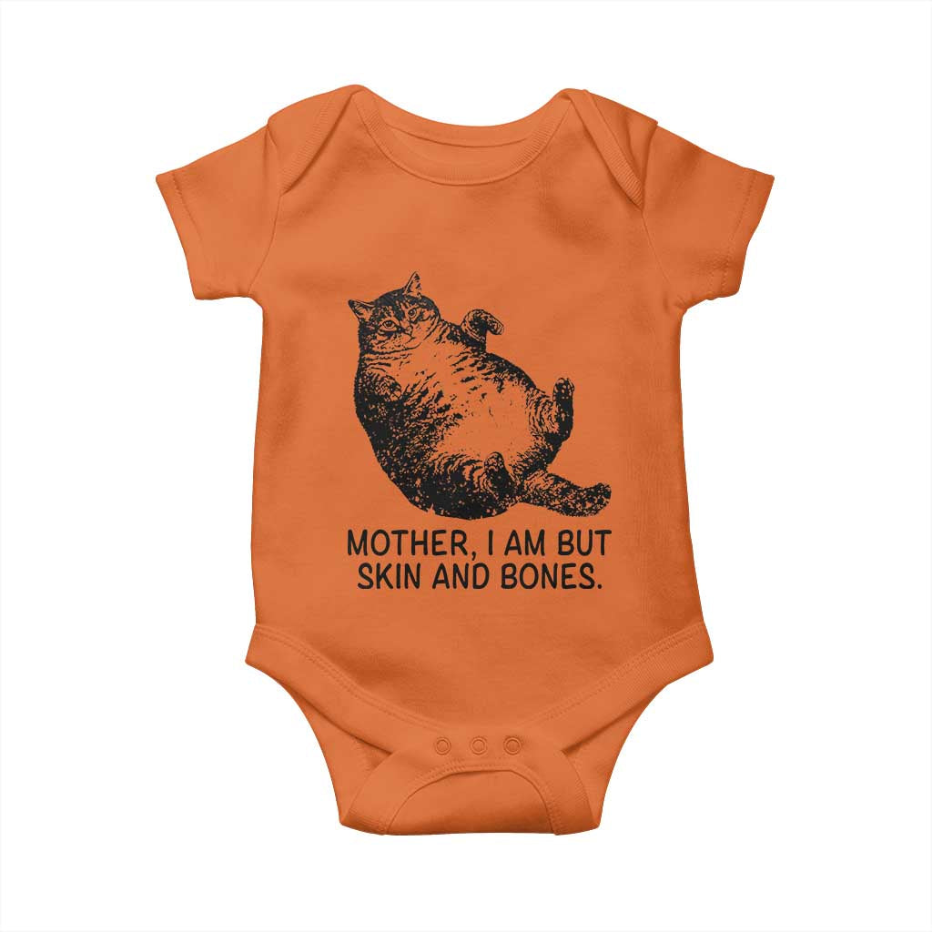 Funny Fat Cat Meme Baby Onesie Mother I Am But Skin and Bones Sarcastic Feline Humor TS02 Orange Print Your Wear