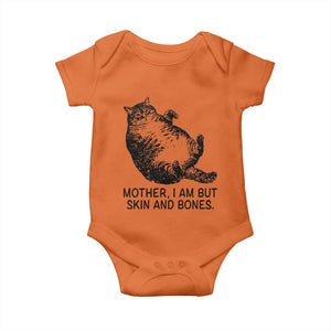 Funny Fat Cat Meme Baby Onesie Mother I Am But Skin and Bones Sarcastic Feline Humor TS02 Orange Print Your Wear