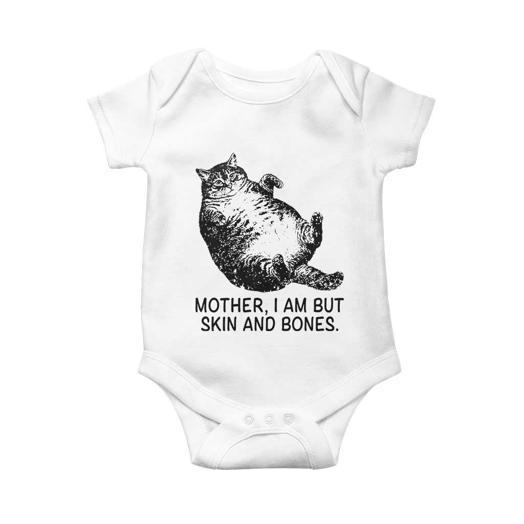 Funny Fat Cat Meme Baby Onesie Mother I Am But Skin and Bones Sarcastic Feline Humor TS02 White Print Your Wear