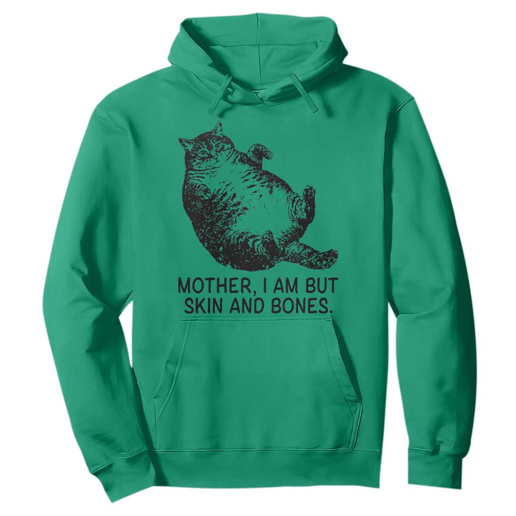 Funny Fat Cat Meme Hoodie Mother I Am But Skin and Bones Sarcastic Feline Humor TS02 Irish Green Print Your Wear