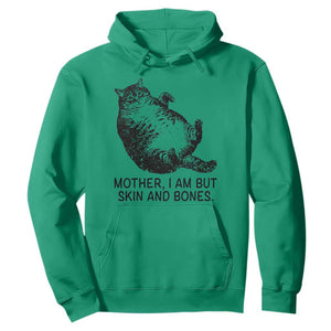Funny Fat Cat Meme Hoodie Mother I Am But Skin and Bones Sarcastic Feline Humor TS02 Irish Green Print Your Wear