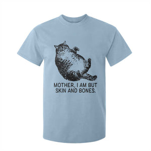Funny Fat Cat Meme T Shirt For Kid Mother I Am But Skin and Bones Sarcastic Feline Humor TS02 Light Blue Print Your Wear