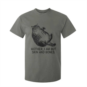 Funny Fat Cat Meme T Shirt For Kid Mother I Am But Skin and Bones Sarcastic Feline Humor TS02 Military Green Print Your Wear