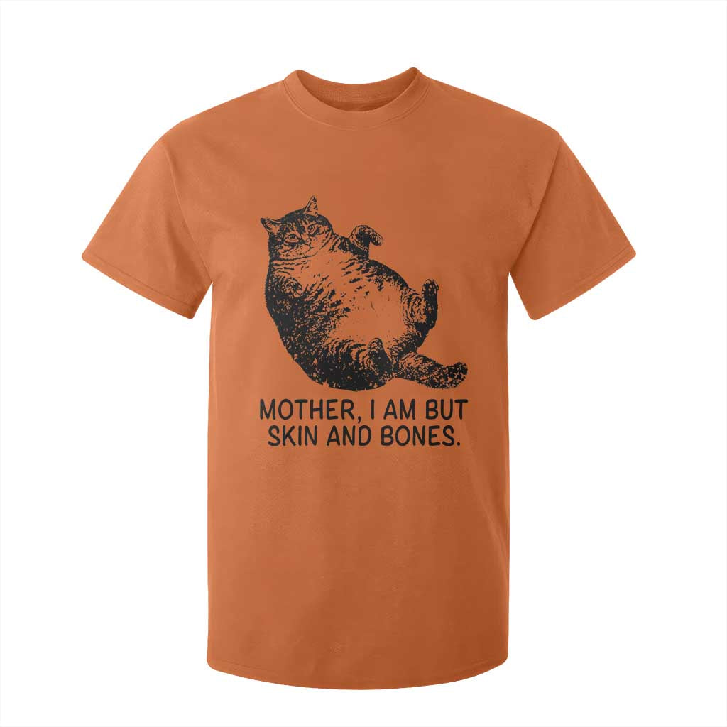 Funny Fat Cat Meme T Shirt For Kid Mother I Am But Skin and Bones Sarcastic Feline Humor TS02 Orange Print Your Wear