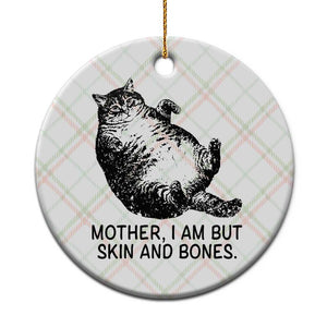 Funny Fat Cat Meme Ceramic Ornament Mother I Am But Skin and Bones Sarcastic Feline Humor TS02 1pc Christmas Plaid Print Your Wear