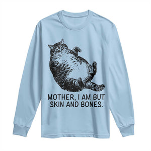 Funny Fat Cat Meme Long Sleeve Shirt Mother I Am But Skin and Bones Sarcastic Feline Humor TS02 Light Blue Print Your Wear