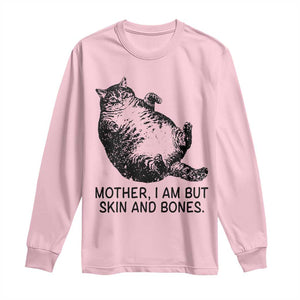 Funny Fat Cat Meme Long Sleeve Shirt Mother I Am But Skin and Bones Sarcastic Feline Humor TS02 Light Pink Print Your Wear