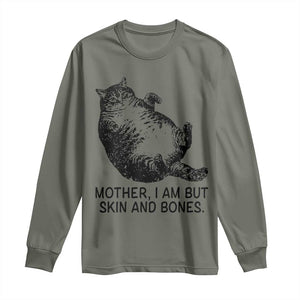 Funny Fat Cat Meme Long Sleeve Shirt Mother I Am But Skin and Bones Sarcastic Feline Humor TS02 Military Green Print Your Wear