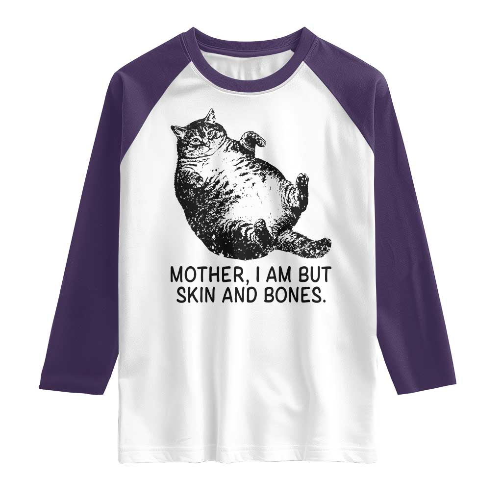 Funny Fat Cat Meme Raglan Shirt Mother I Am But Skin and Bones Sarcastic Feline Humor TS02 White Purple Print Your Wear