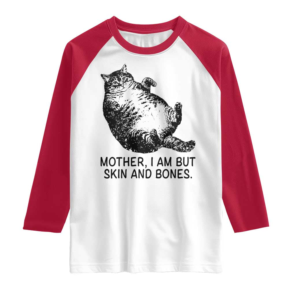 Funny Fat Cat Meme Raglan Shirt Mother I Am But Skin and Bones Sarcastic Feline Humor TS02 White Red Print Your Wear